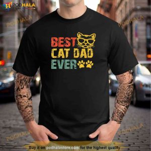 Best Cat Dad Ever Funny Design Cat Daddy Fathers Day 2023 Shirt Great Fathers Day Gifts 2