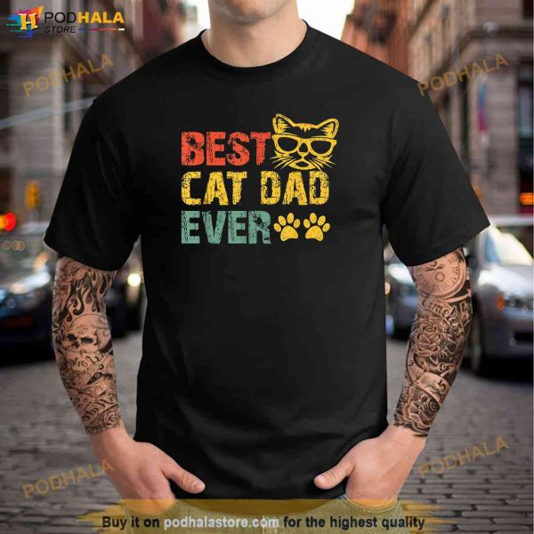 Best Cat Dad Ever Funny Design Cat Daddy Fathers Day 2023 Shirt, Great Father’s Day Gifts