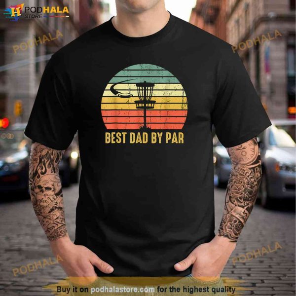 Best Dad By Par Funny Disc Golf Gifts Vintage Fathers Day Shirt