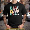 Best Dad Ever Shirt Fathers Day Groovy Men Daddy Gifts Shirt, Fathers Day Gift