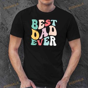 Best Dad Ever Shirt Fathers Day Groovy Men Daddy Gifts Shirt Fathers Day Gift 2