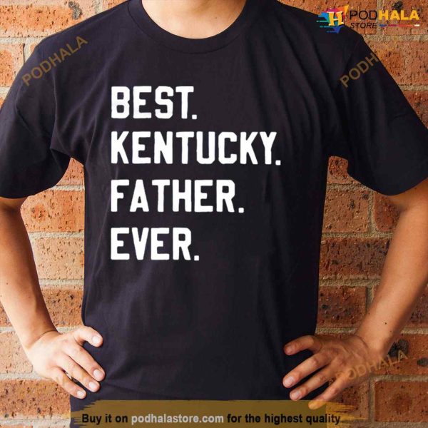 Best Kentucky Father Ever Shirt