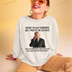 Biden Maybe I'm Old Fashioned But I Prefer The Old Days T Shirt 3