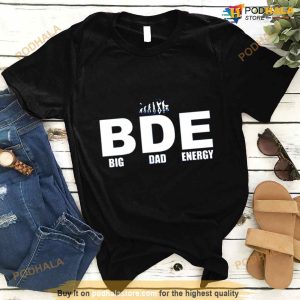 Big Dad Energy BDE Shirt