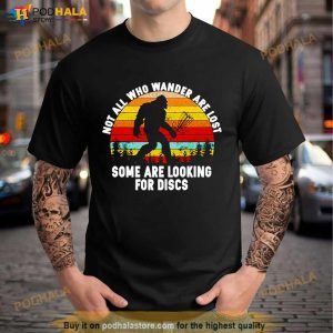 Bigfoot Not All Who Wander Are Lost Some Are Looking For Discs Shirt 3