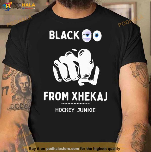 Black Eye From Xhekaj Hockey Junkie T Shirt