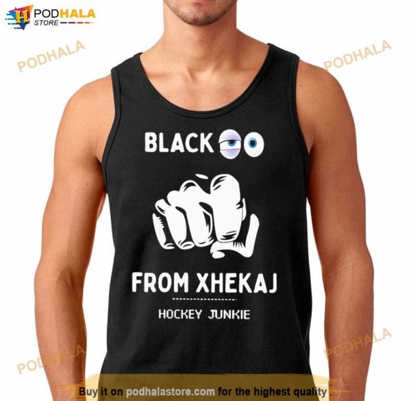 Black Eye From Xhekaj Hockey Junkie T Shirt