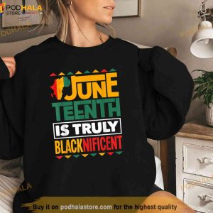 Black History Month Juneteenth Is Truly Blacknificent Shirt 2