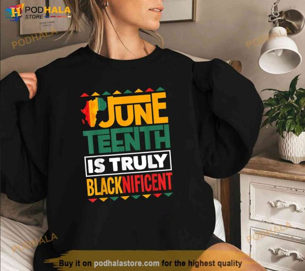 Black History Month Juneteenth Is Truly Blacknificent Shirt