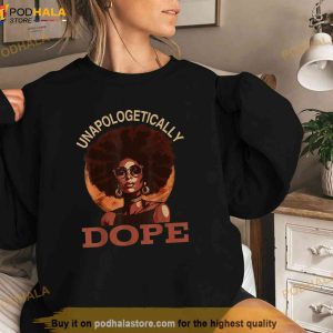 Black Women Unapologetically Dope Juneteenth Black History Shirt 2