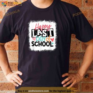 Bleached Happy Last Day Of School Teacher Student Graduation Shirt