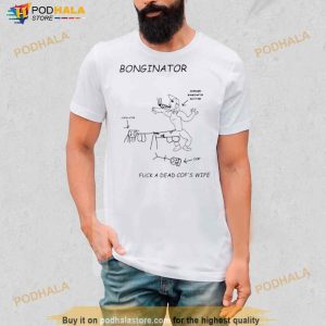 Bonginator Fuck A Dead Cops Wife Shirt 2
