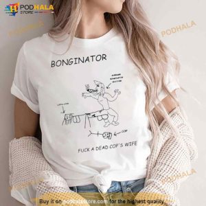 Bonginator Fuck A Dead Cops Wife Shirt 3