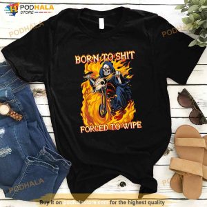 Born To Shit Forced To Wipe Funny Motorbike Skull Riding Shirt 2
