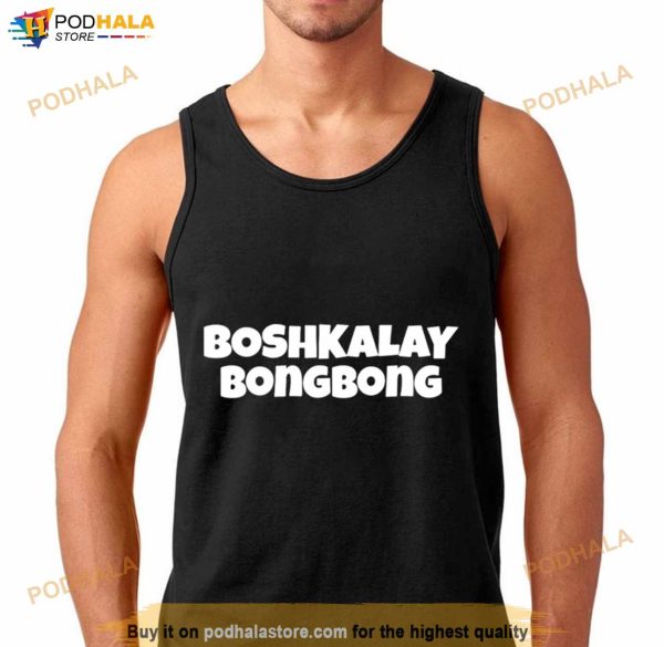 Boshkalay Bong Bong T Shirt