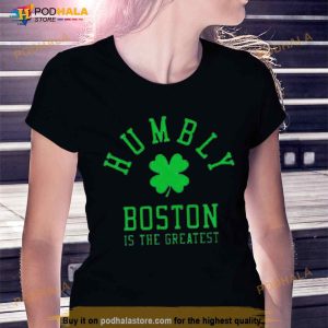 Boston Celtics Humbly Boston is the greatest Shirt