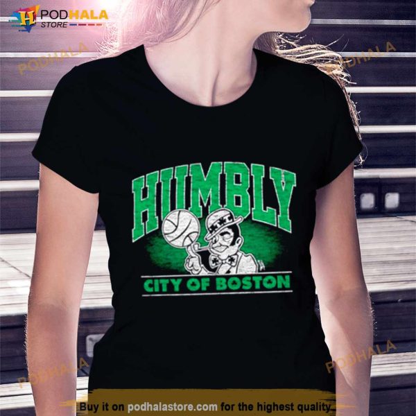 Boston Celtics Humbly city of Boston Shirt