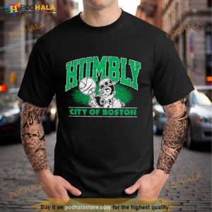 Boston Celtics Humbly City Of Boston Shirt 2