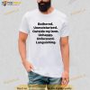 Bothered Unmoisturized Outside My Land Unhappy Unfocused Languishing T Shirt