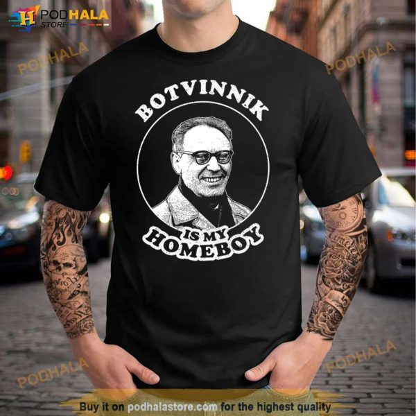 Botvinnik Is My Homeboy Funny Chess Memes For Fans Of Mikhail Botvinnik Shirt