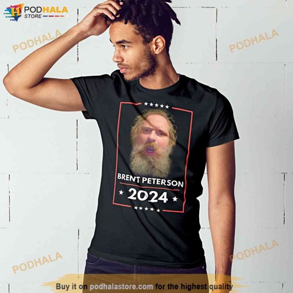 Brent Peterson For President 2024 Shirt