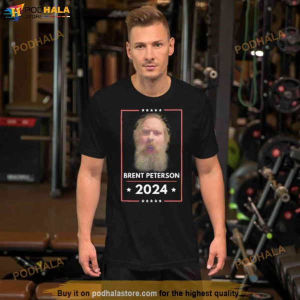 Brent Peterson For President 2024 Shirt