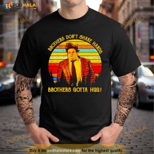 Brothers Don’t Shake Hands Brothers Gotta Hug Vintage Shirt