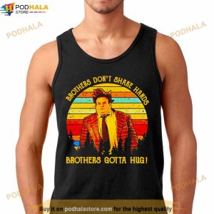 Brothers Don't Shake Hands Brothers Gotta Hug Vintage Shirt 3