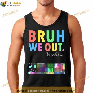 Bruh We Out Teachers Summer Last Day Of School Shirt 3