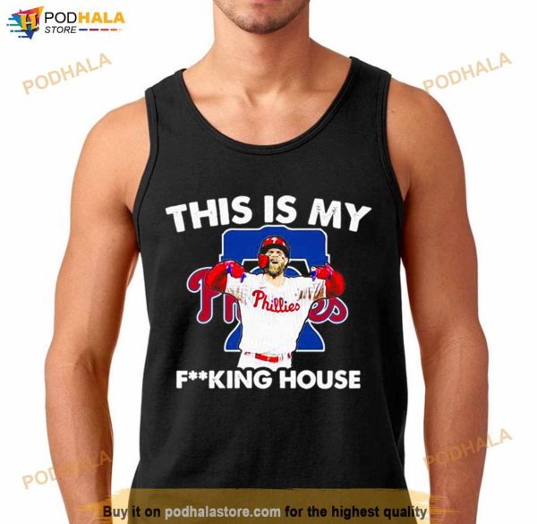 Bryce Harper MVP Philadelphia Phillies this is my fucking house Shirt