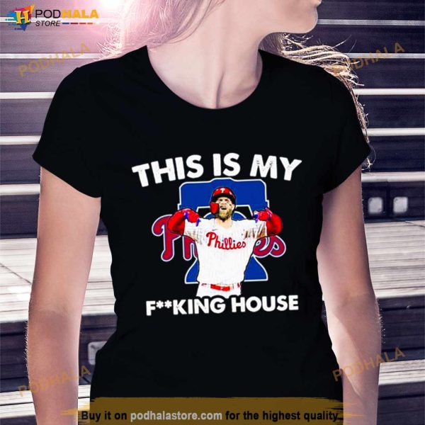 Bryce Harper MVP Philadelphia Phillies this is my fucking house Shirt
