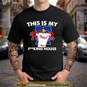 This Is My Fucking House Bryce Harper Philadelphia Phillies 2022