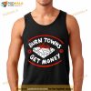 Burn Towns Get Money Shirt