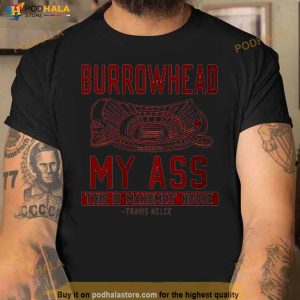 Burrowhead My Ass this is Mahomes’ House shirt