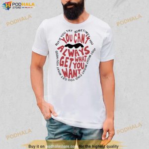 But If You Try Sometimes You Can't Always Get What You Want Shirt 2