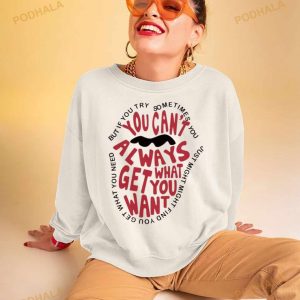 But If You Try Sometimes You Can't Always Get What You Want Shirt 3