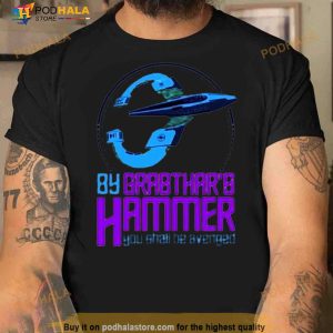 By Grabthar's Hammer You Shall Be Avenged Shirt 2