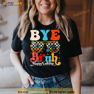 Bye Bruh Teacher Happy Last Day Of School Hello Summer Shirt 3
