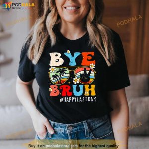 Bye Bruh Teacher Happy Last Day Of School Shirt 3