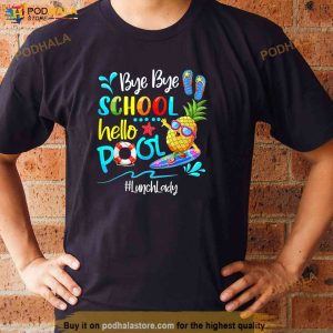 Bye Bye School Hello Pool Lunch Lady Last Day Of School Tee Shirt 3
