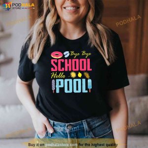 Bye School Hello Pool Beach Last Day Of School Shirt