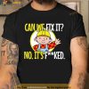 Can We Fix It No. It’s Fucked Funny Repair Man Shirt