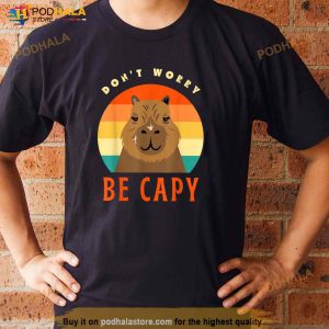 Capybara Funny Dont Worry Be Capy Pun Retro Men Women Kids Shirt