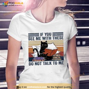 Cat Read Book If You See Me With These Do Not Talk To Me Vintage Shirt
