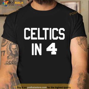 Celtics In 4 Boston Celtics 2023 Shirt