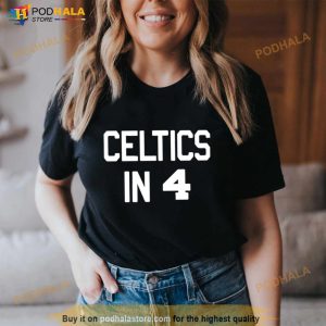 Celtics In 4 Boston Celtics 2023 Shirt 2