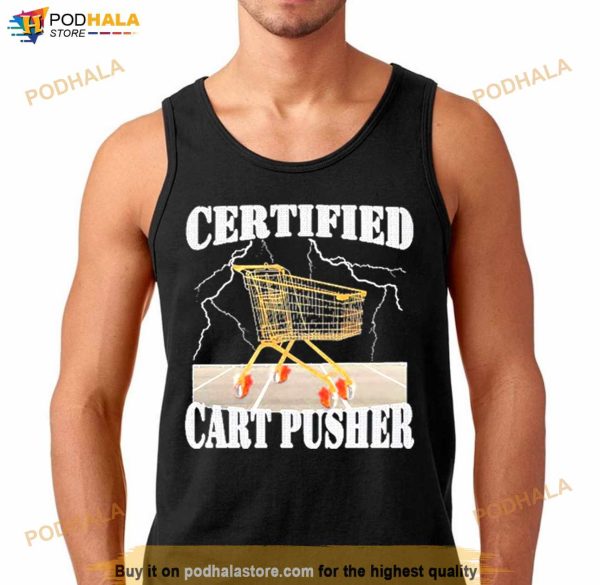 Certified Cart Pusher Shirt