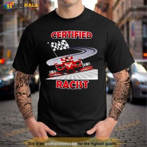 Certified Racist Unisex Shirt for Racing Lovers