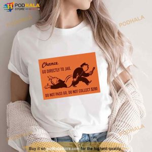 Chance No Directly To Jail Shirt