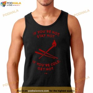Charlie Manuel If You're Hot Stay Hot If You're Cold Get Hot Shirt 3